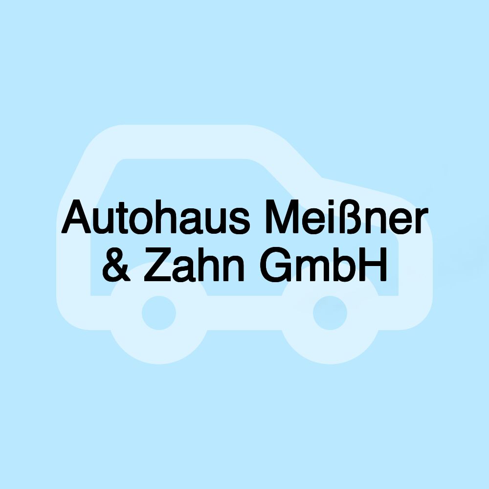 Autohaus Meißner & Zahn GmbH Autohaus Meißner & Zahn GmbH
