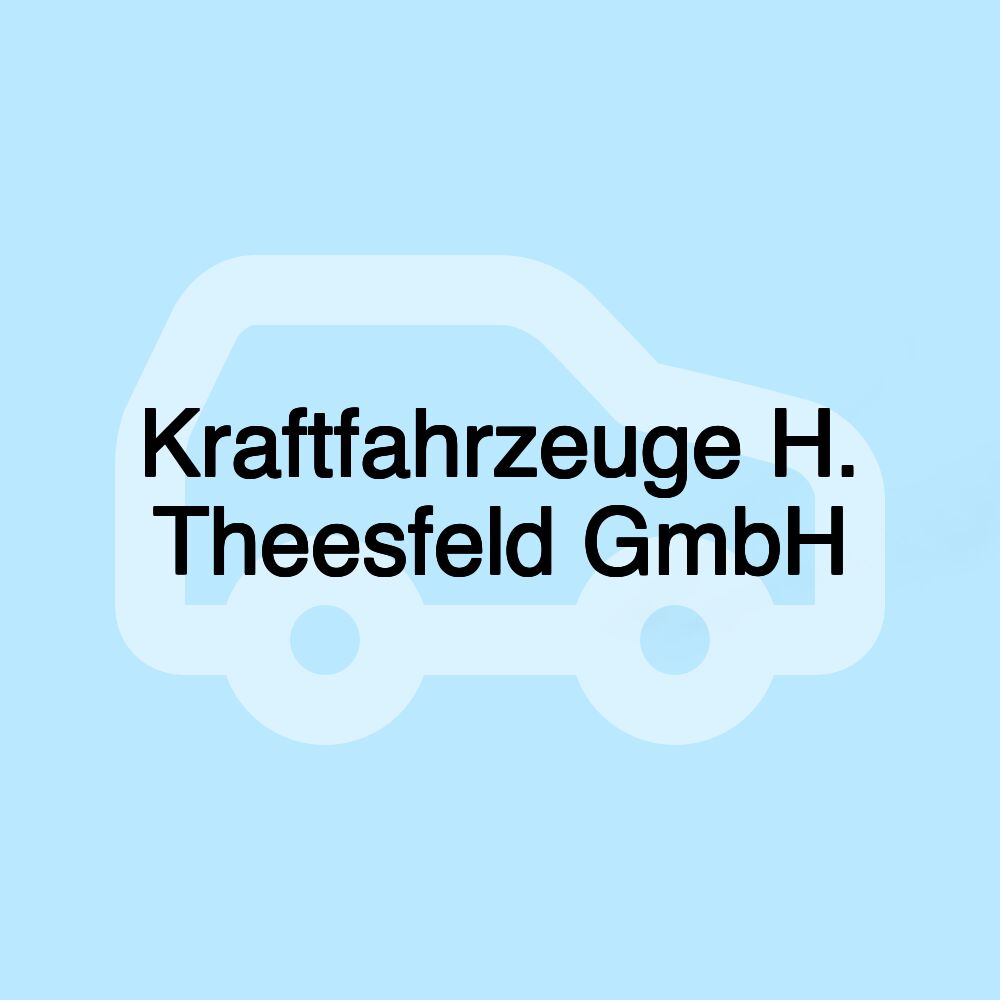 Kraftfahrzeuge H. Theesfeld GmbH Kraftfahrzeuge H. Theesfeld GmbH