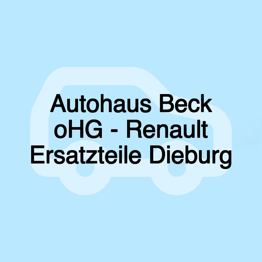 Autohaus Beck oHG - Renault Ersatzteile Dieburg