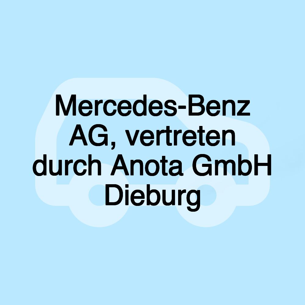 Mercedes-Benz AG, vertreten durch Anota GmbH Dieburg