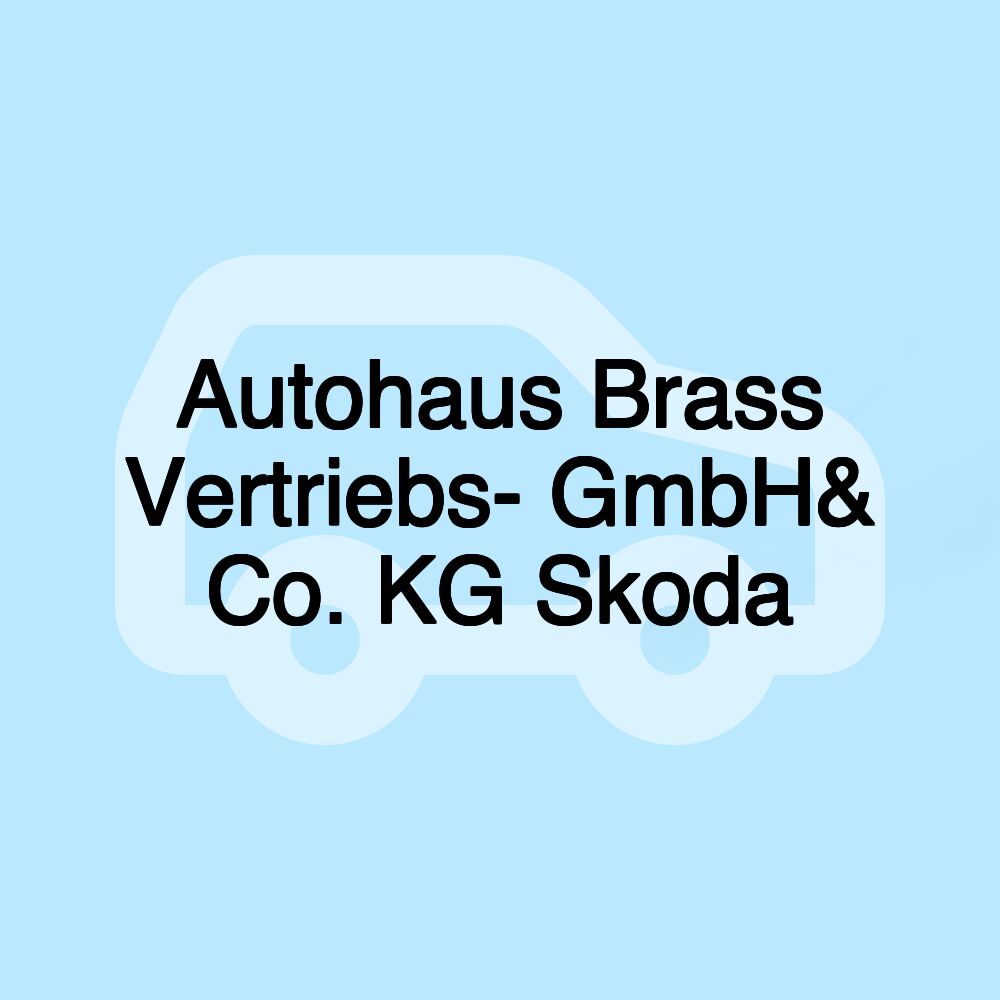 Autohaus Brass Vertriebs- GmbH& Co. KG Skoda
