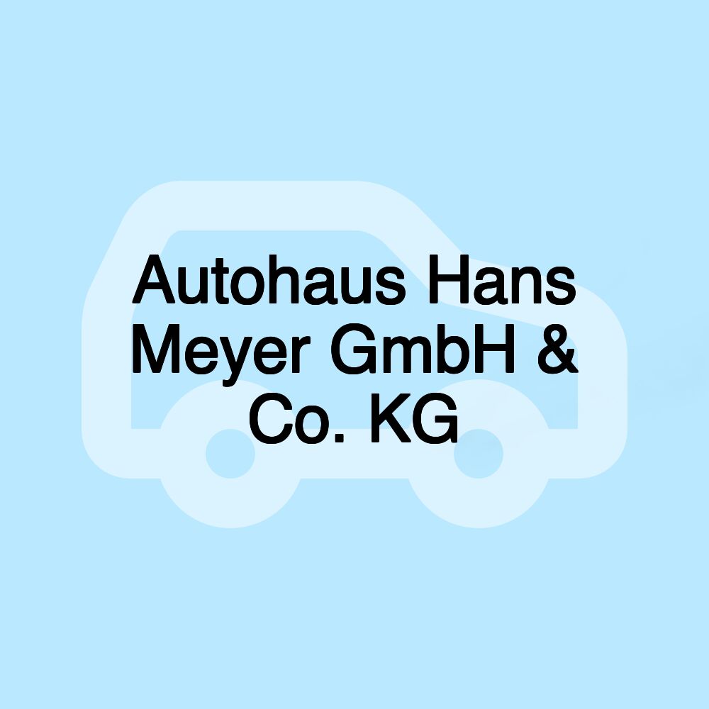 Autohaus Hans Meyer GmbH & Co. KG