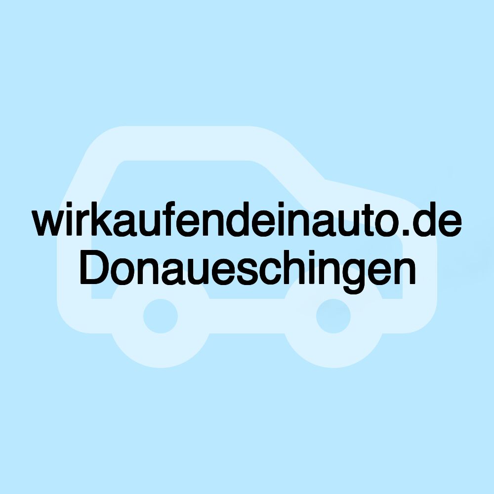 wirkaufendeinauto.de Donaueschingen wirkaufendeinauto.de Donaueschingen