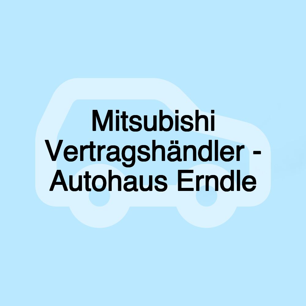 Mitsubishi Vertragshändler - Autohaus Erndle