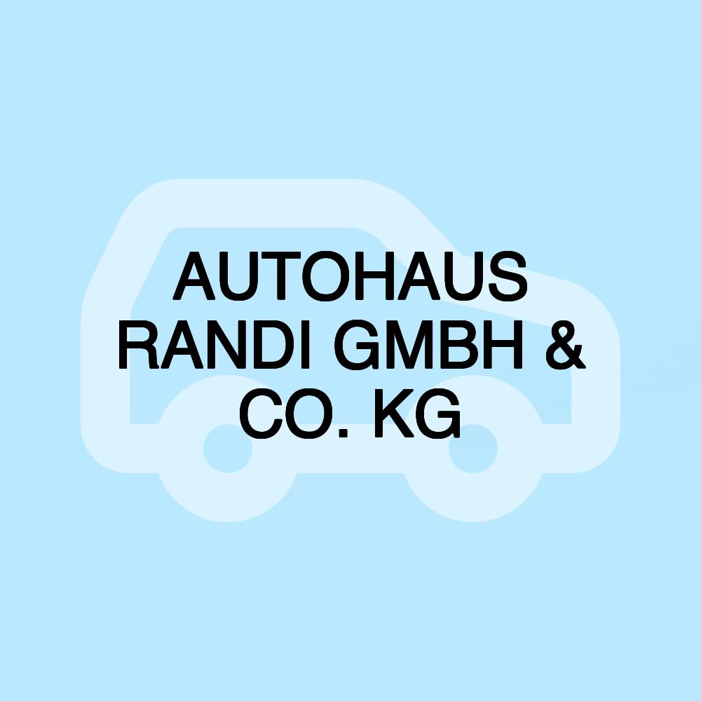 AUTOHAUS RANDI GMBH & CO. KG