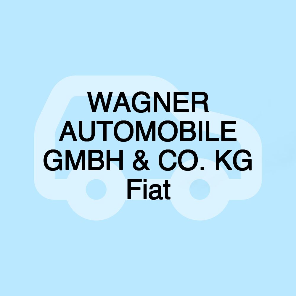 WAGNER AUTOMOBILE GMBH & CO. KG Fiat