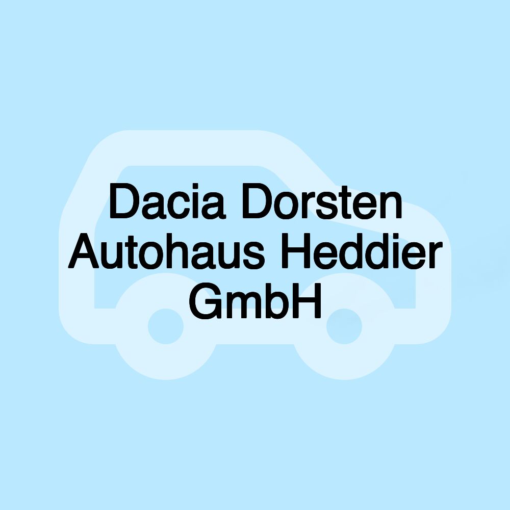 Dacia Dorsten Autohaus Heddier GmbH Dacia Dorsten Autohaus Heddier GmbH