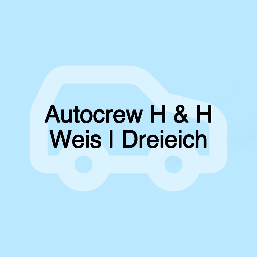Autocrew H & H Weis | Dreieich Autocrew H & H Weis | Dreieich