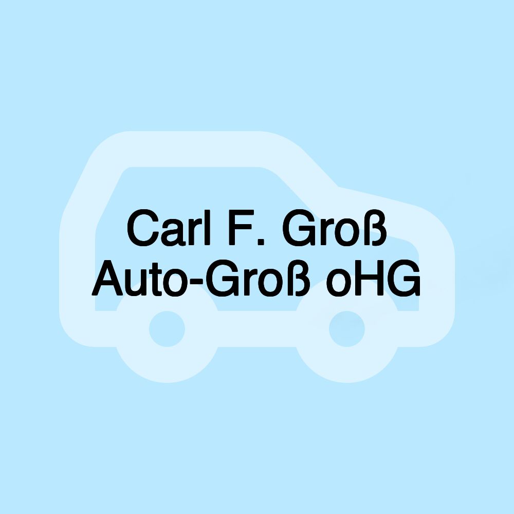 Carl F. Groß Auto-Groß oHG Carl F. Groß Auto-Groß oHG