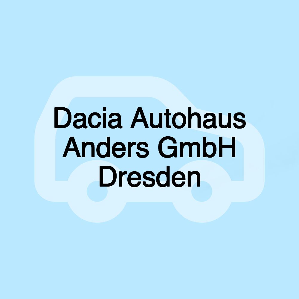 Dacia Autohaus Anders GmbH Dresden