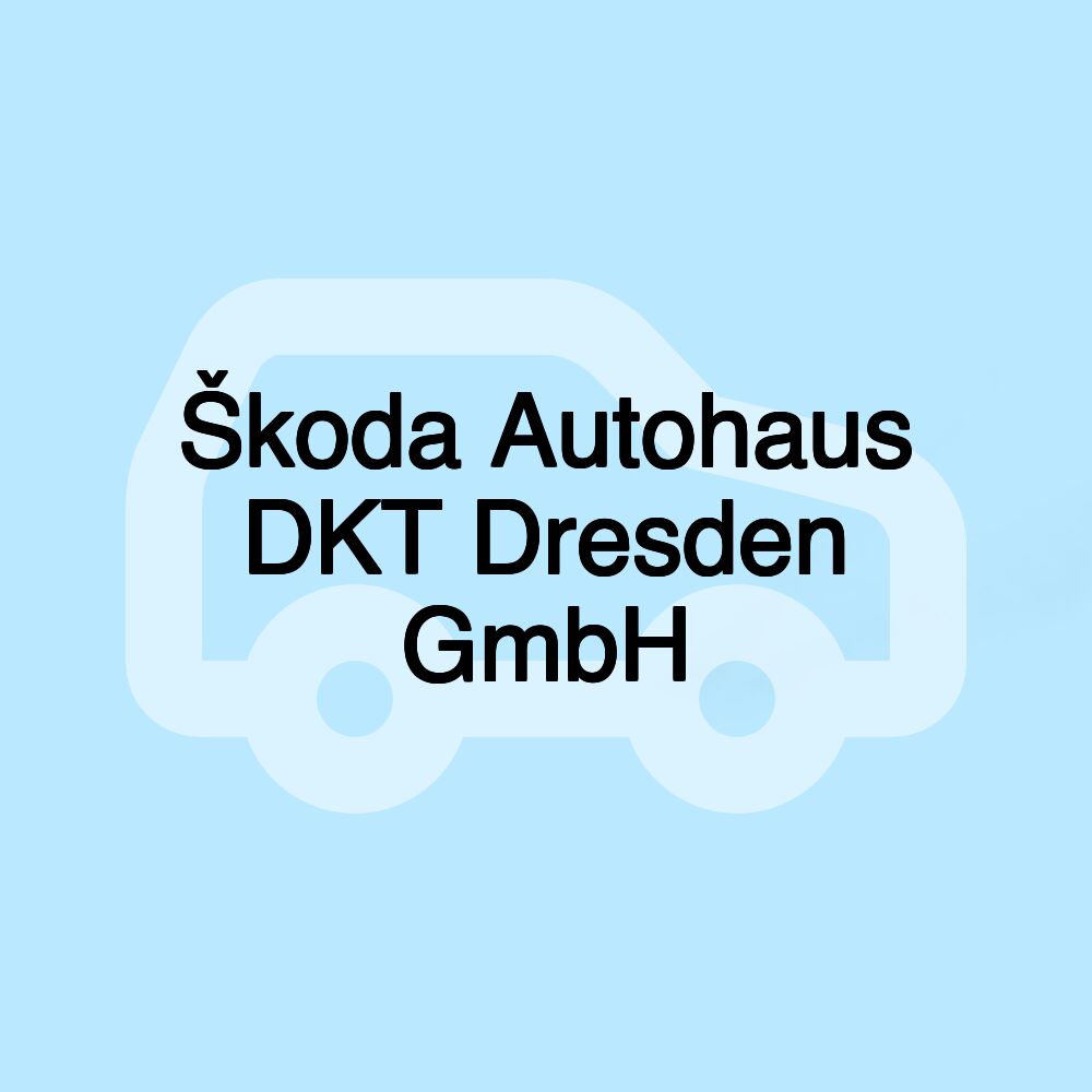 Škoda Autohaus DKT Dresden GmbH