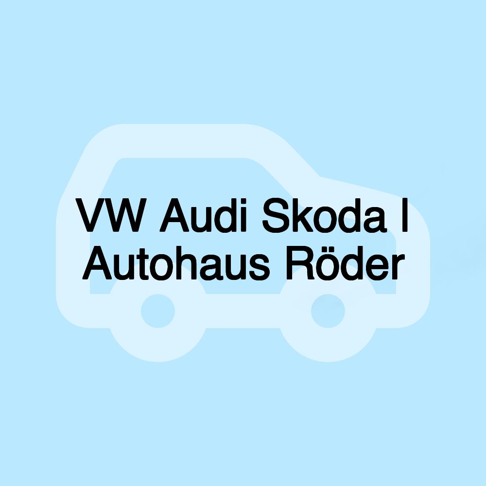 VW Audi Skoda | Autohaus Röder VW Audi Skoda | Autohaus Röder