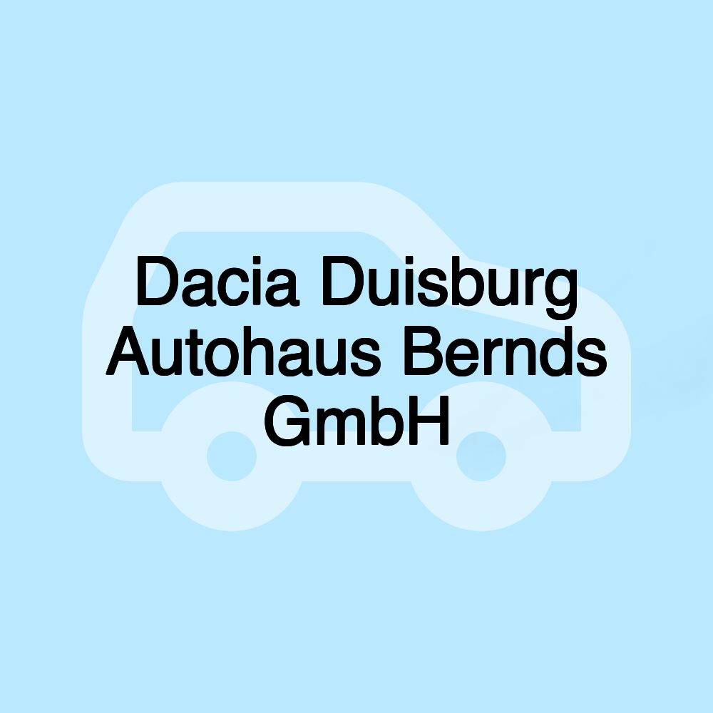 Dacia Duisburg Autohaus Bernds GmbH