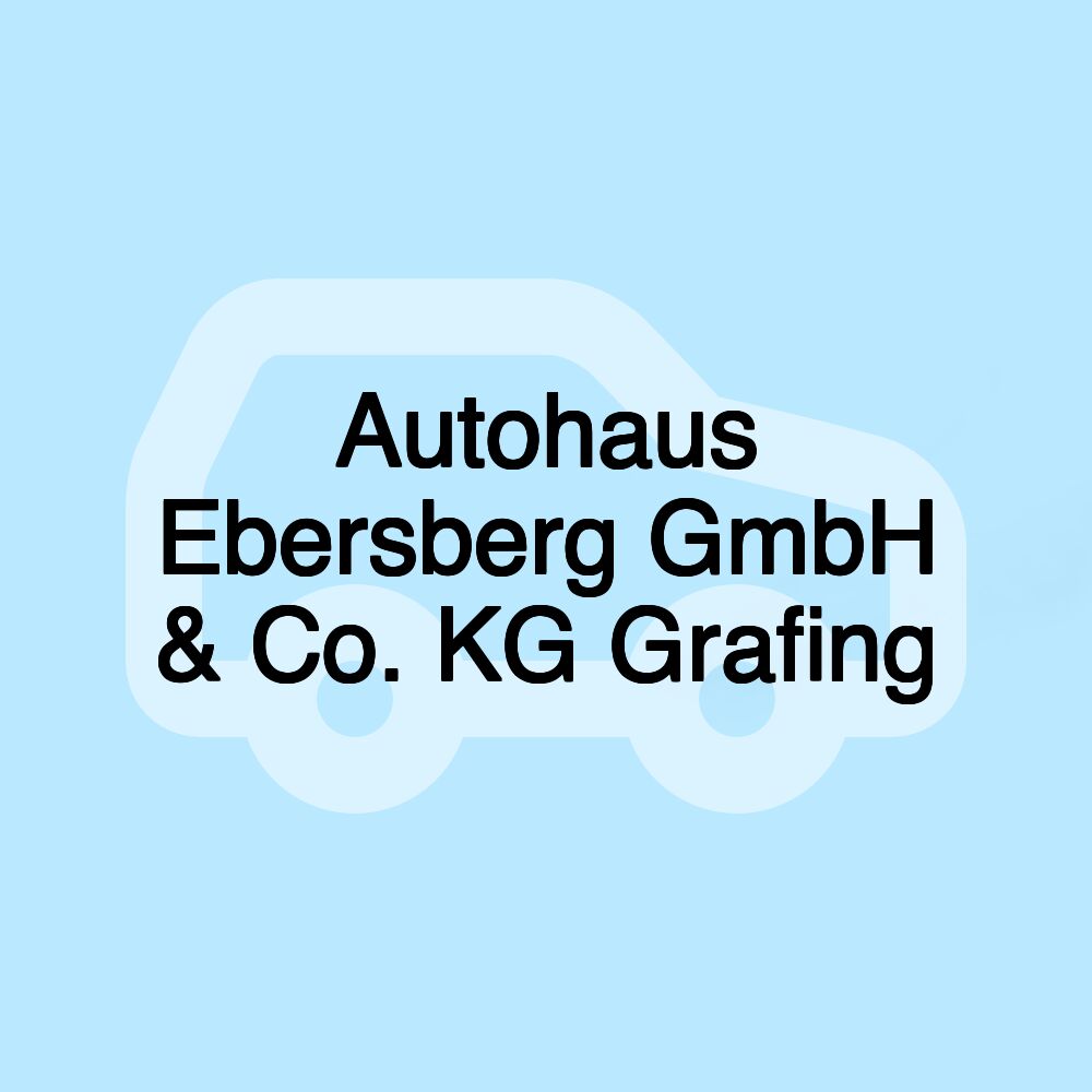 Autohaus Ebersberg GmbH & Co. KG Grafing