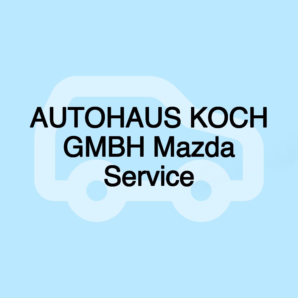 AUTOHAUS KOCH GMBH Mazda Service