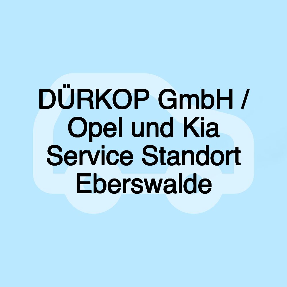 DÜRKOP GmbH / Opel und Kia Service Standort Eberswalde