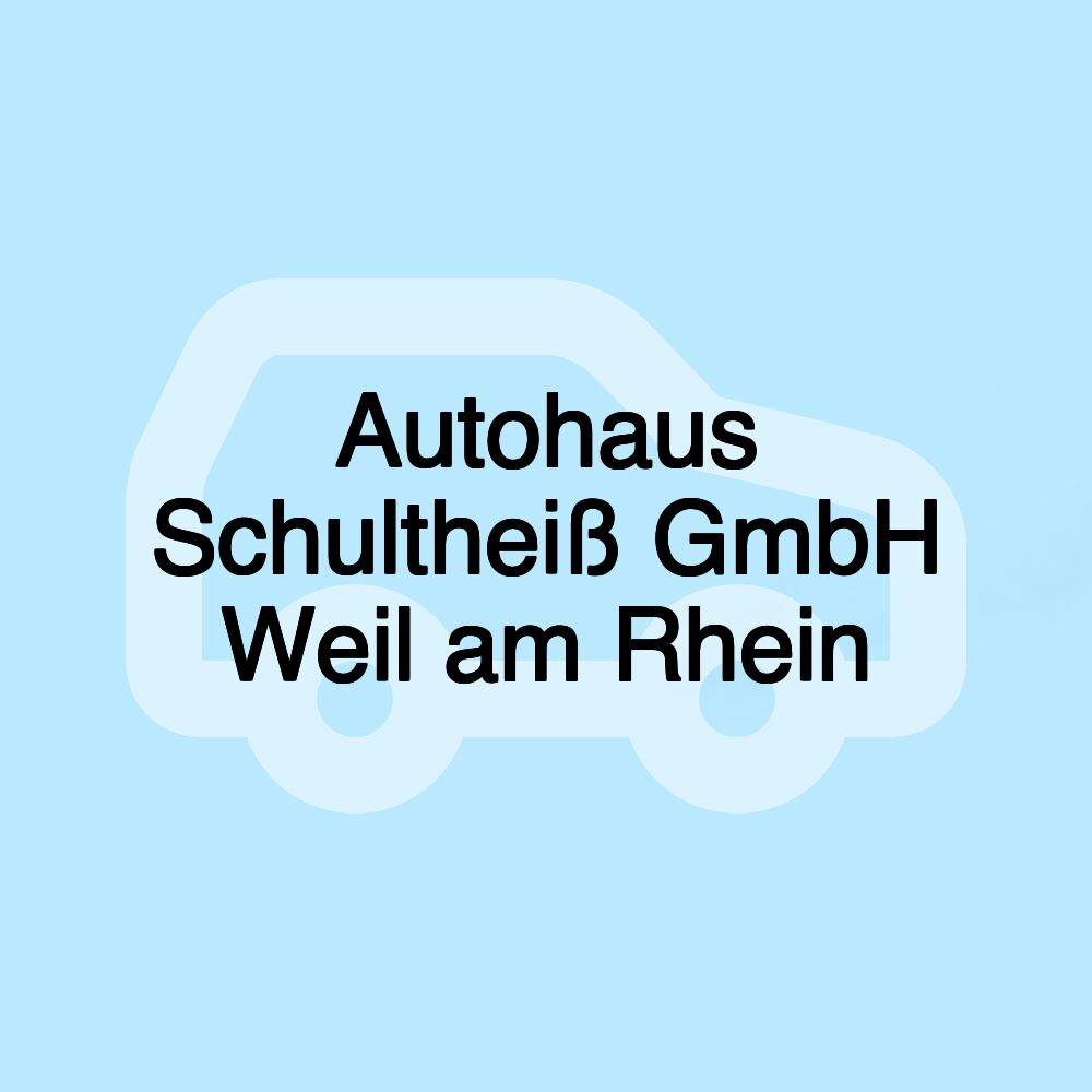 Autohaus Schultheiß GmbH Weil am Rhein