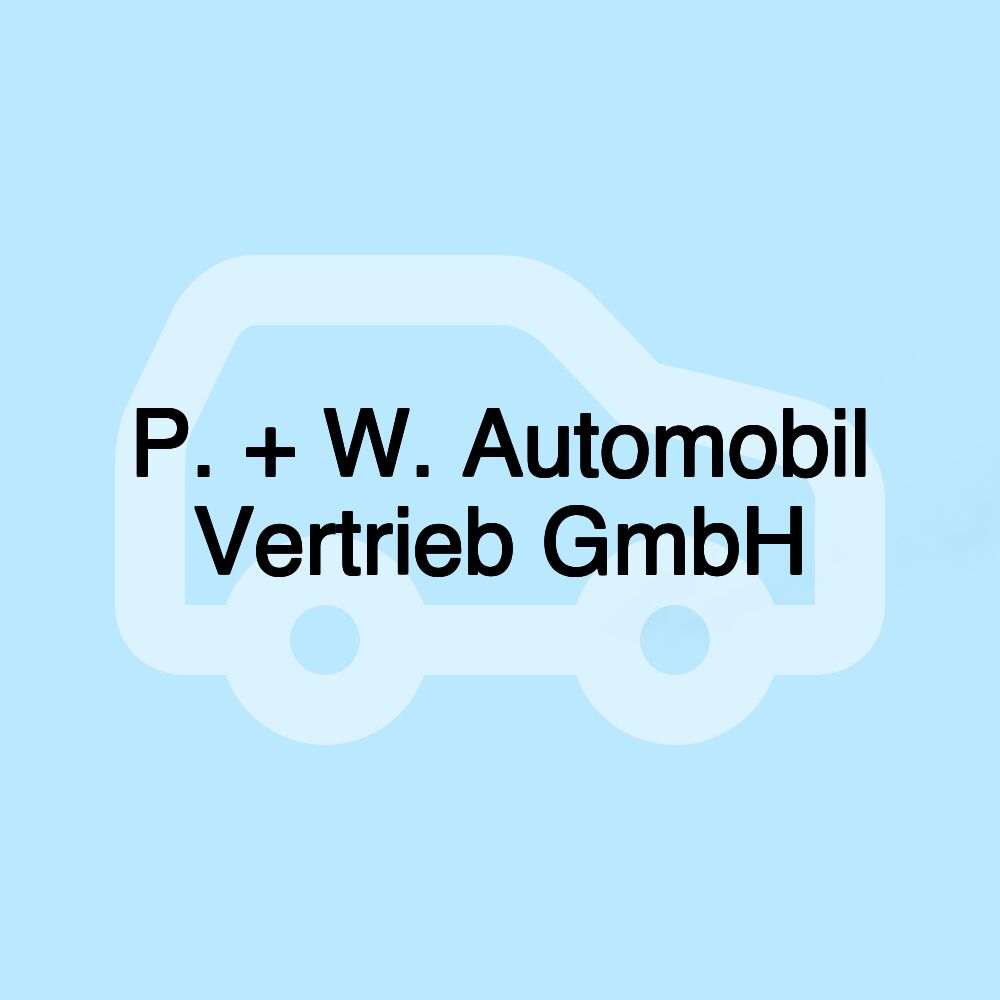 P. + W. Automobil Vertrieb GmbH