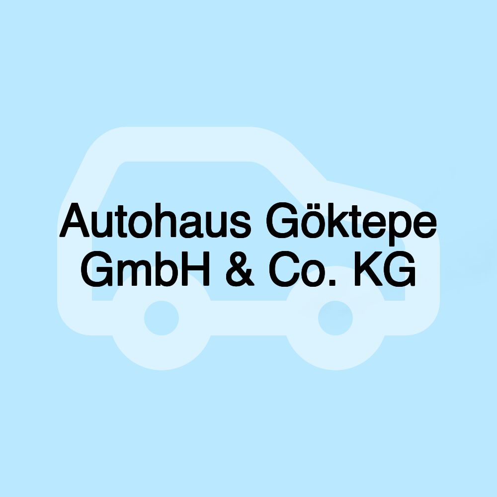 Autohaus Göktepe GmbH & Co. KG