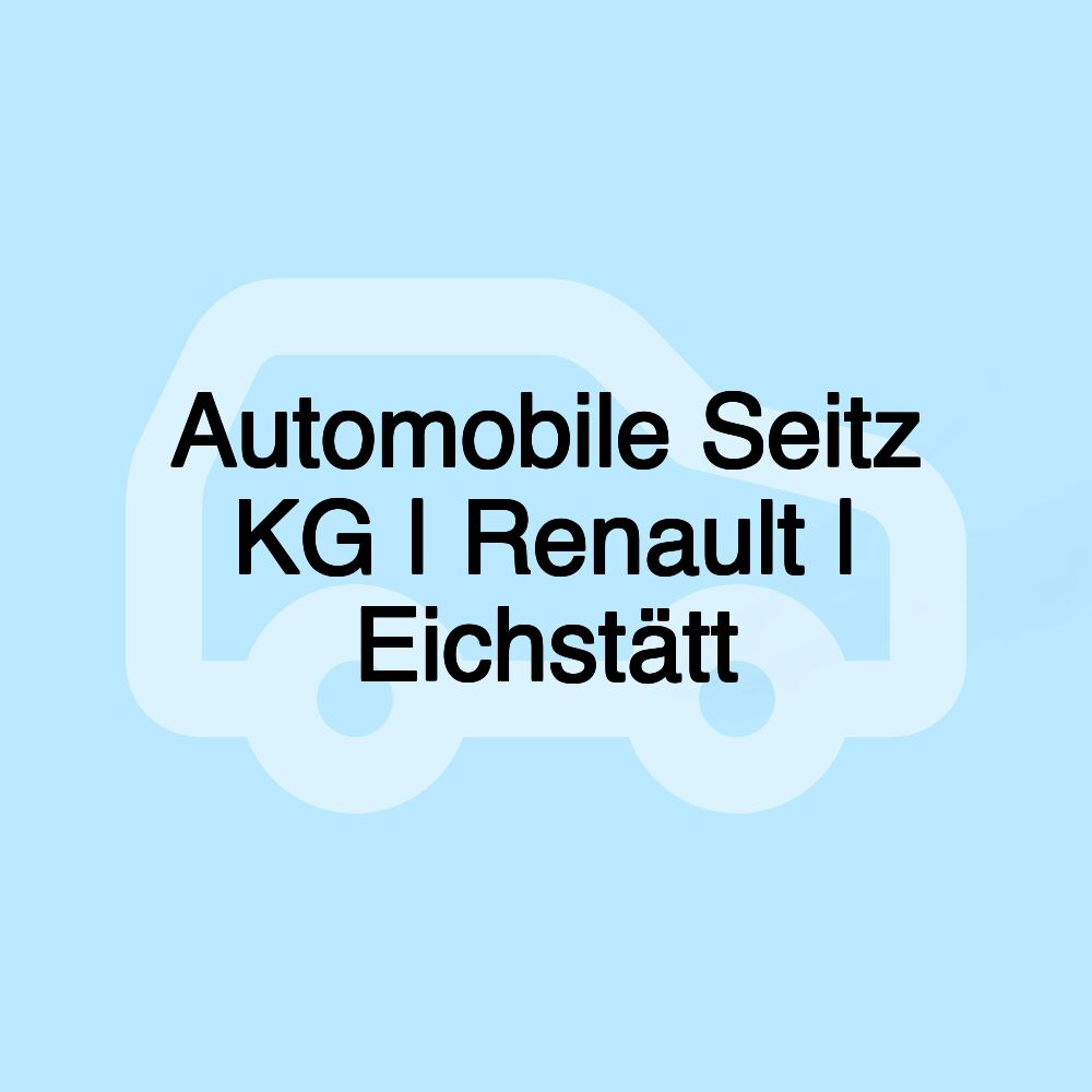 Automobile Seitz KG | Renault | Eichstätt