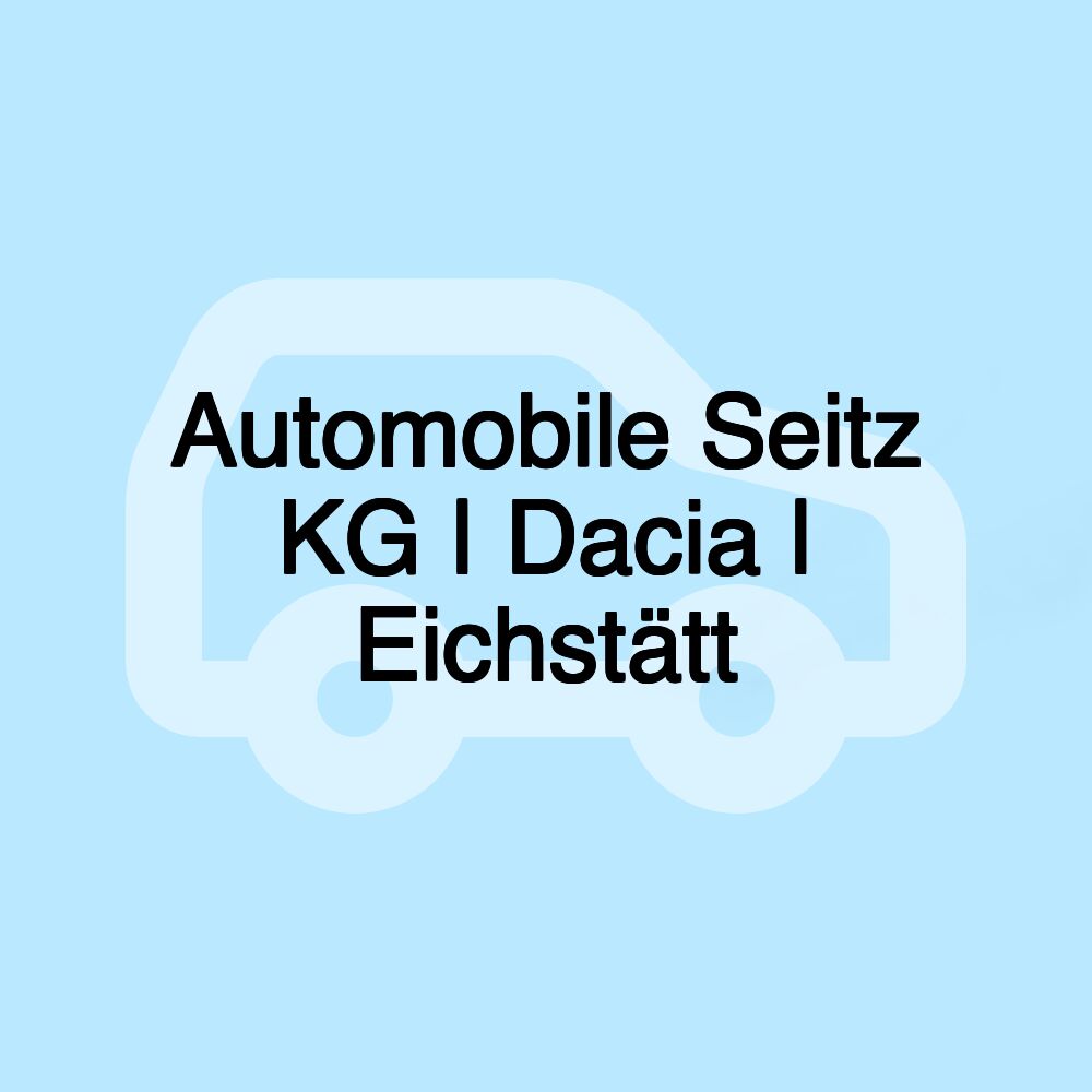 Automobile Seitz KG | Dacia | Eichstätt