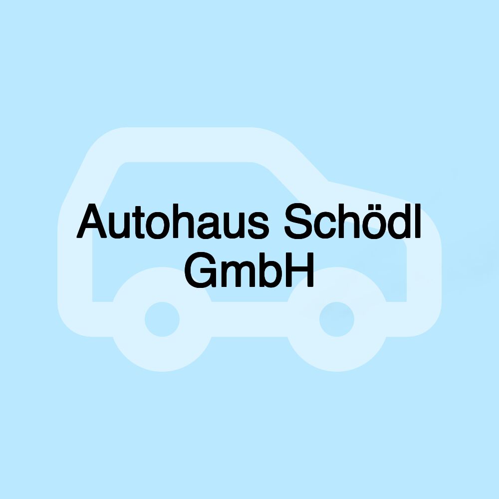 Autohaus Schödl GmbH Autohaus Schödl GmbH