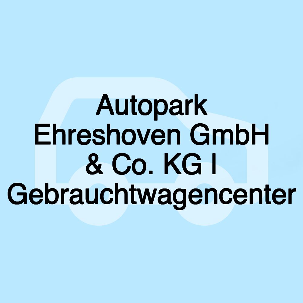 Autopark Ehreshoven GmbH & Co. KG | Gebrauchtwagencenter