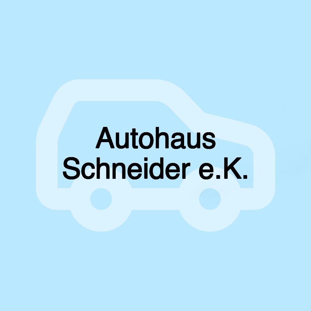 Autohaus Schneider e.K.