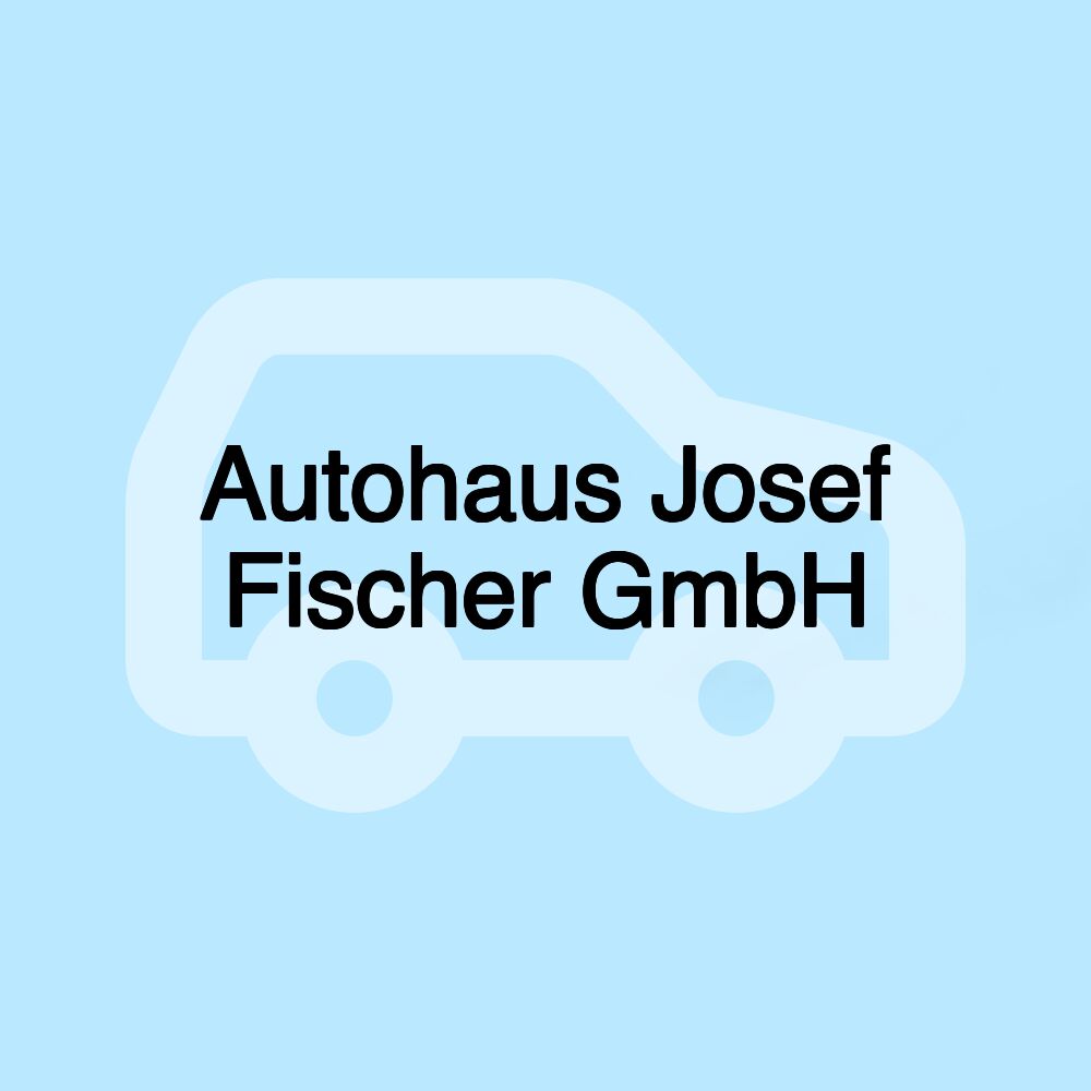 Autohaus Josef Fischer GmbH
