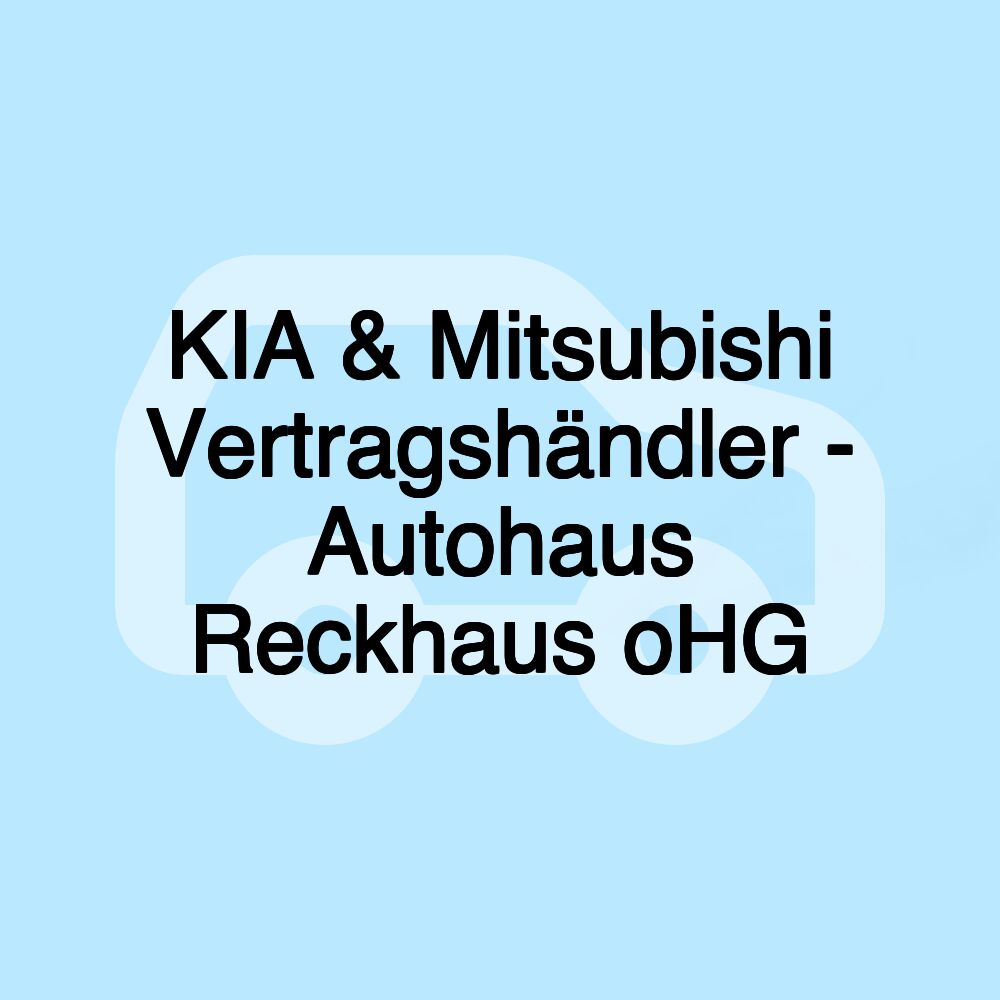 KIA & Mitsubishi Vertragshändler - Autohaus Reckhaus oHG