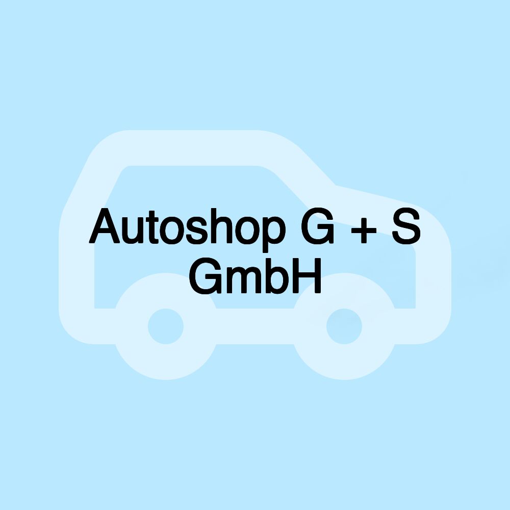 Autoshop G + S GmbH