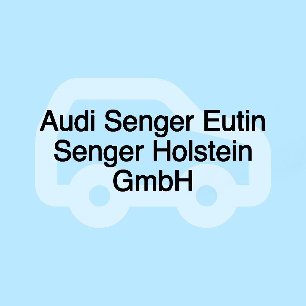 Audi Senger Eutin Senger Holstein GmbH