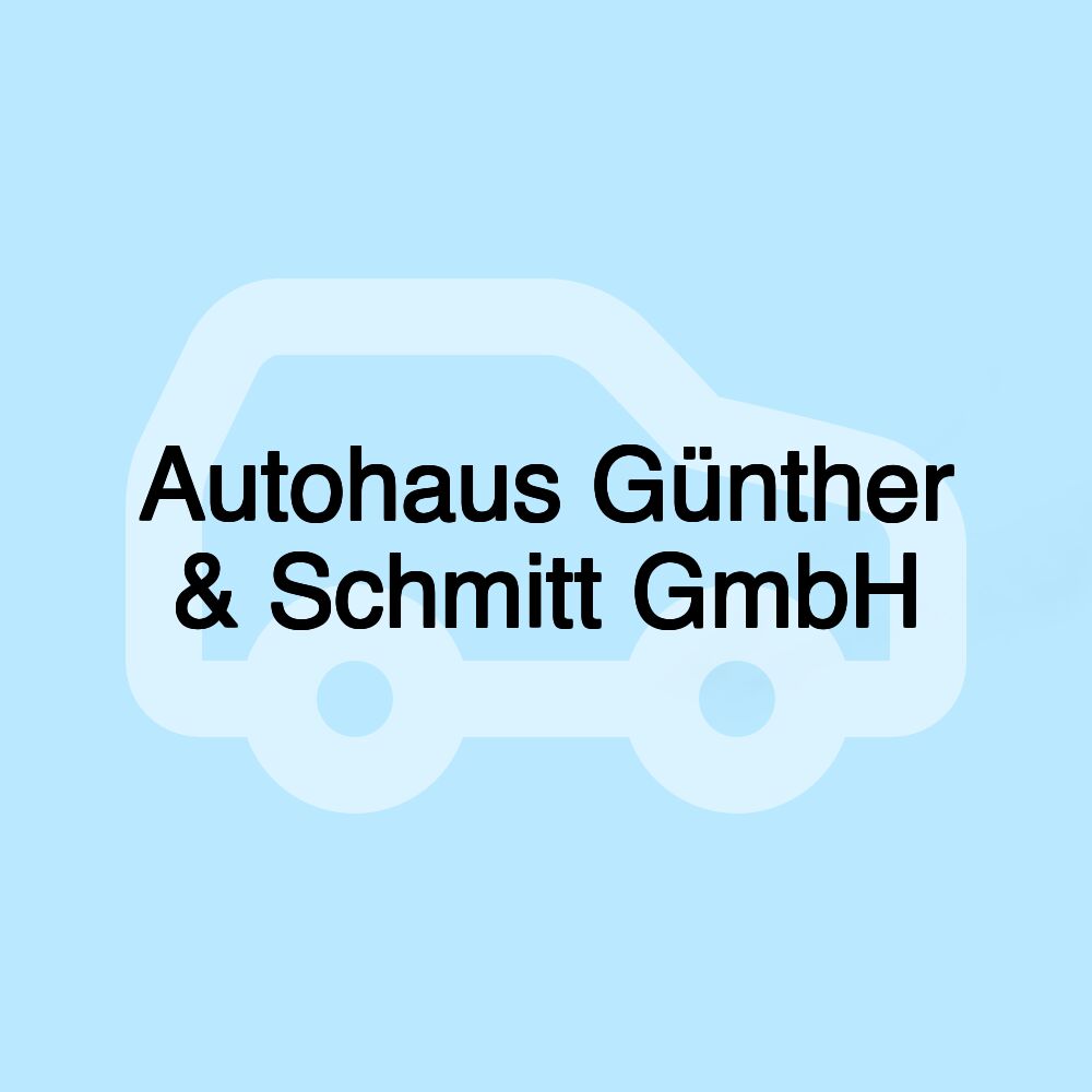 Autohaus Günther & Schmitt GmbH Autohaus Günther & Schmitt GmbH