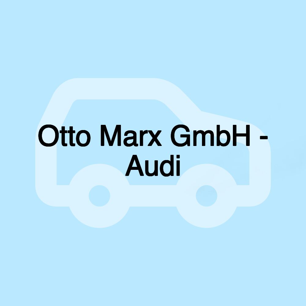 Otto Marx GmbH - Audi