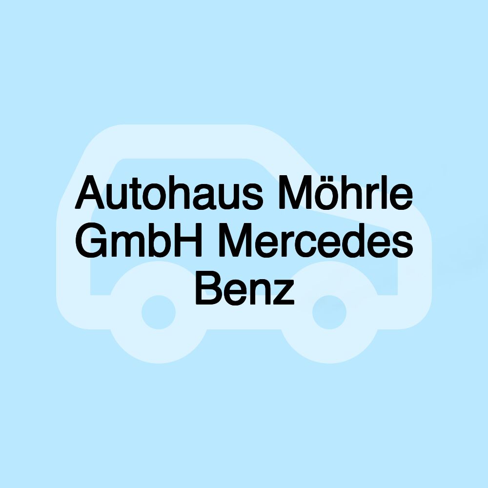 Autohaus Möhrle GmbH Mercedes Benz