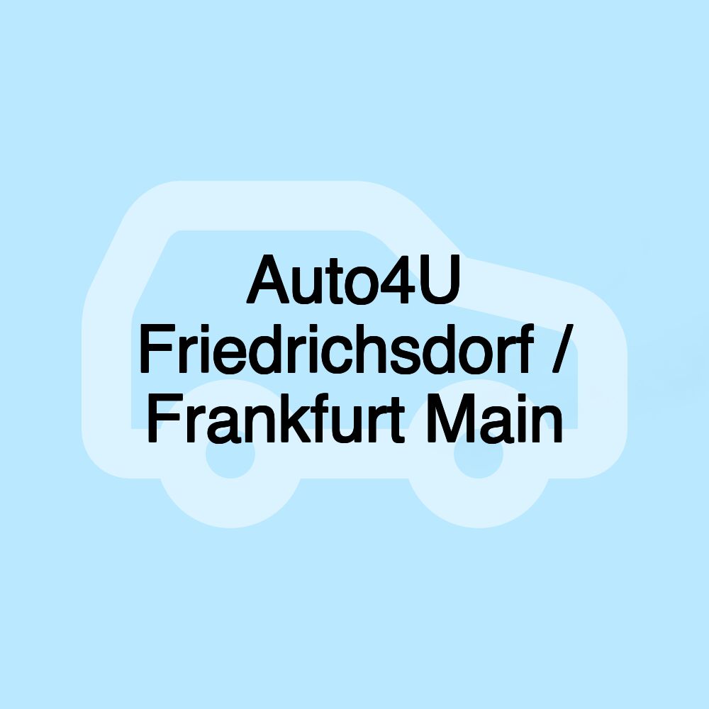 Auto4U Friedrichsdorf / Frankfurt Main Auto4U Friedrichsdorf / Frankfurt Main