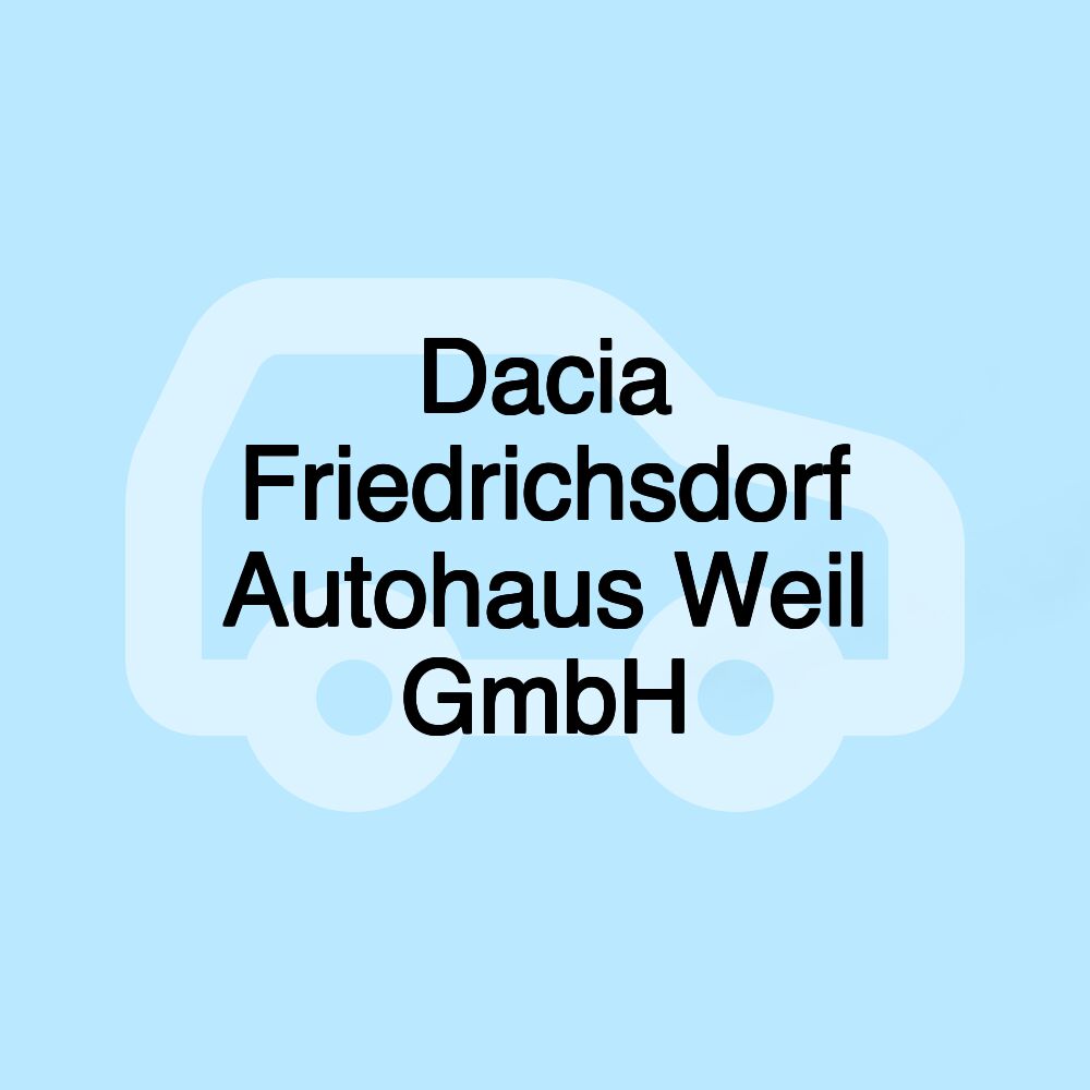 Dacia Friedrichsdorf Autohaus Weil GmbH