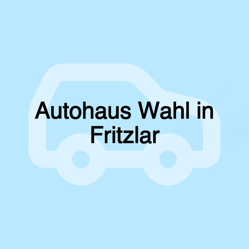 Autohaus Wahl in Fritzlar