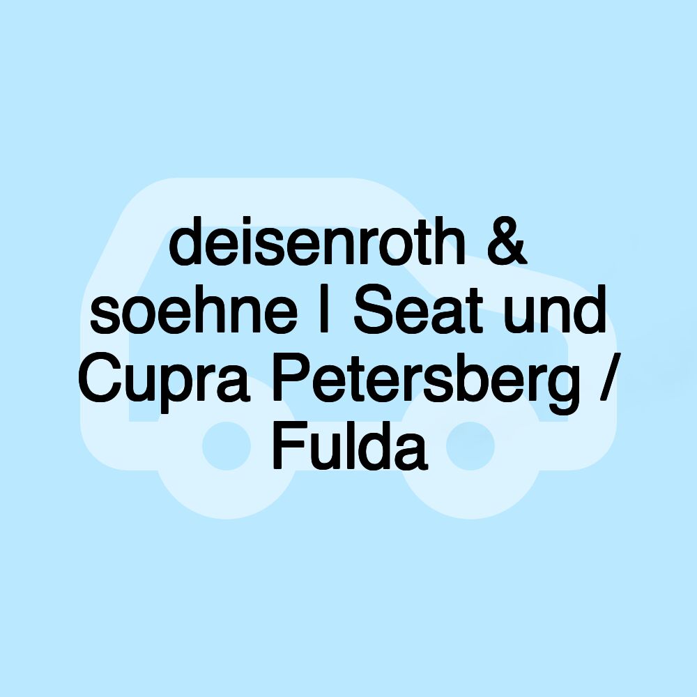 deisenroth & soehne | Seat und Cupra Petersberg / Fulda