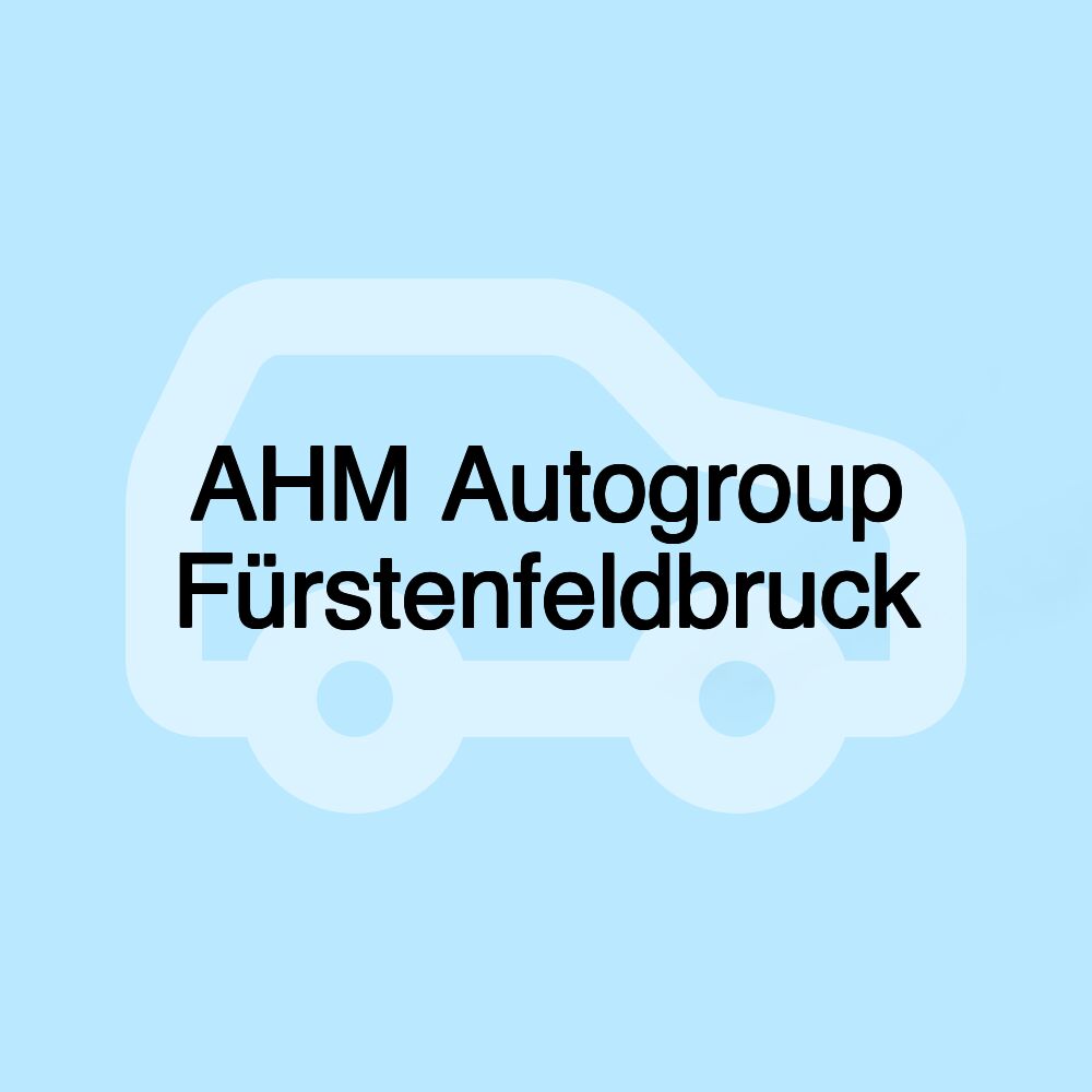 AHM Autogroup Fürstenfeldbruck