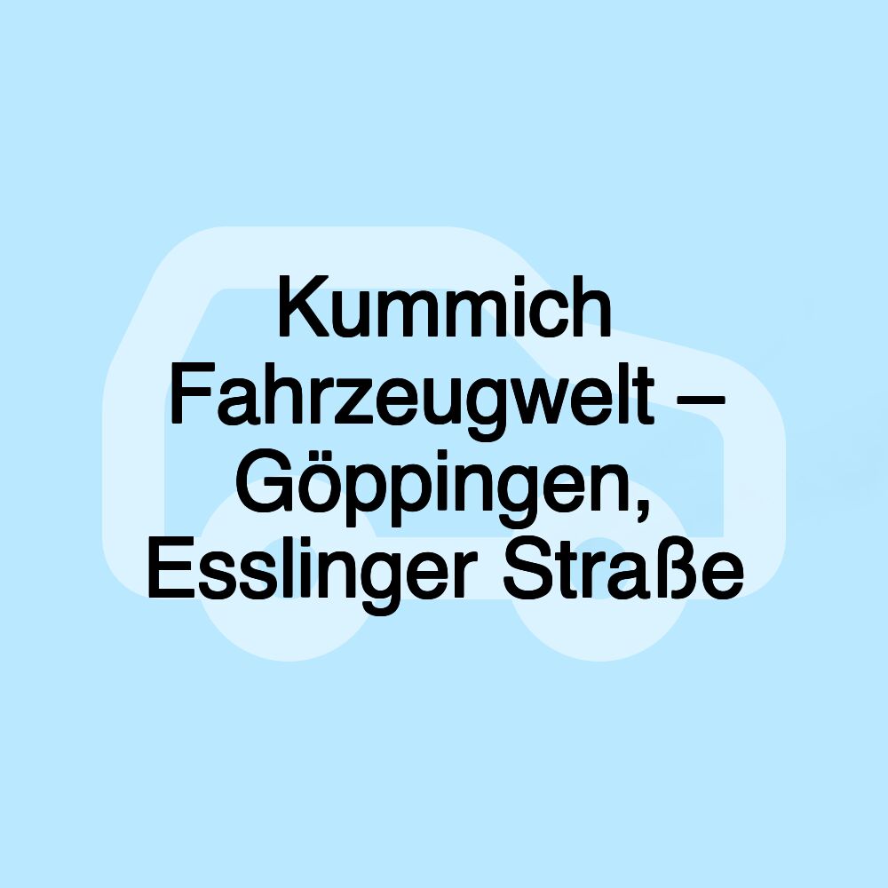 Kummich Fahrzeugwelt – Göppingen, Esslinger Straße