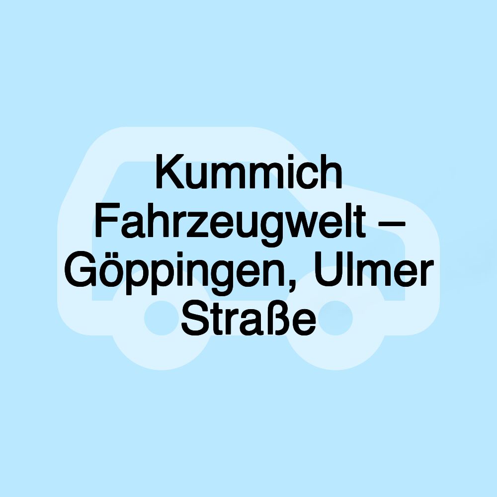 Kummich Fahrzeugwelt – Göppingen, Ulmer Straße