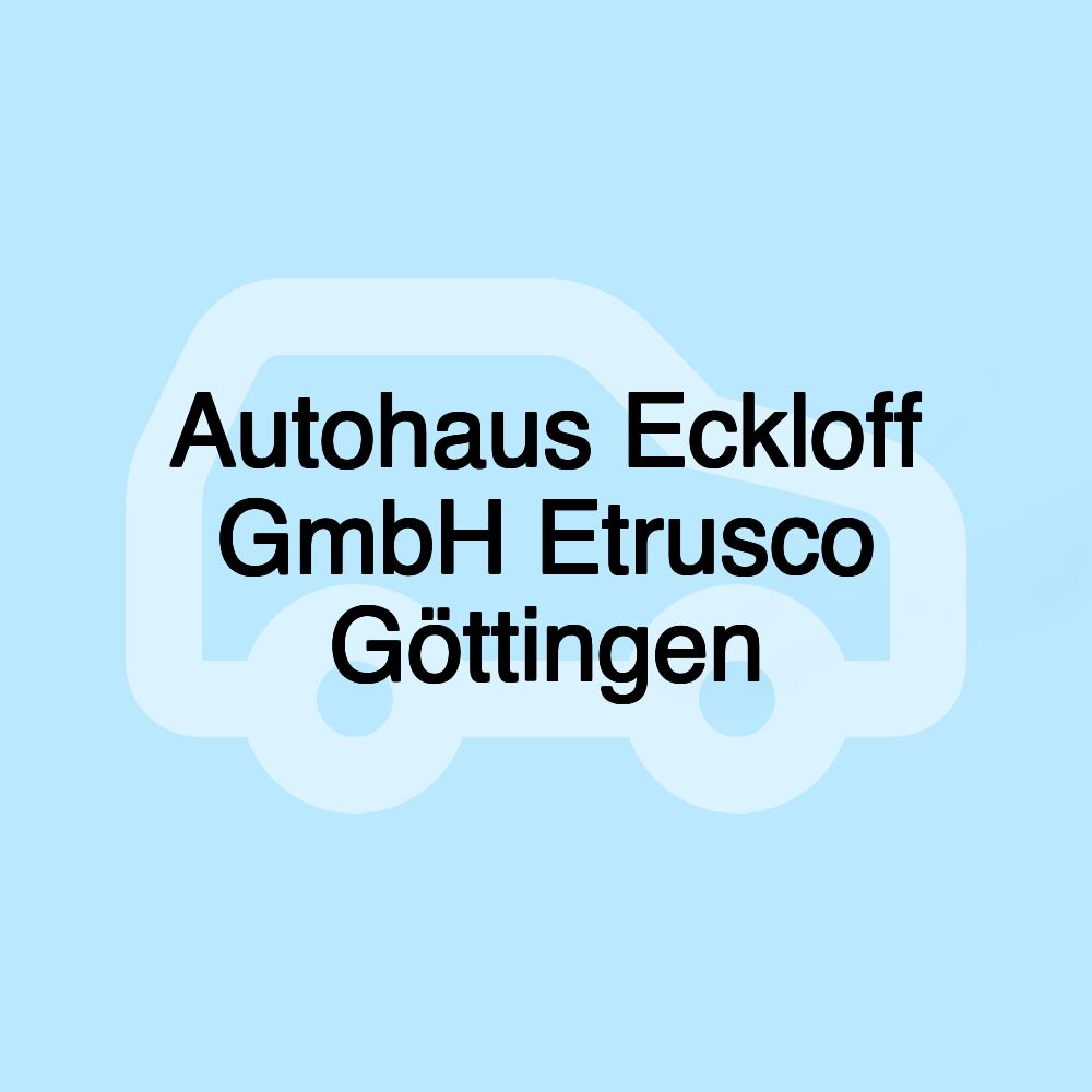 Autohaus Eckloff GmbH Etrusco Göttingen Autohaus Eckloff GmbH Etrusco Göttingen