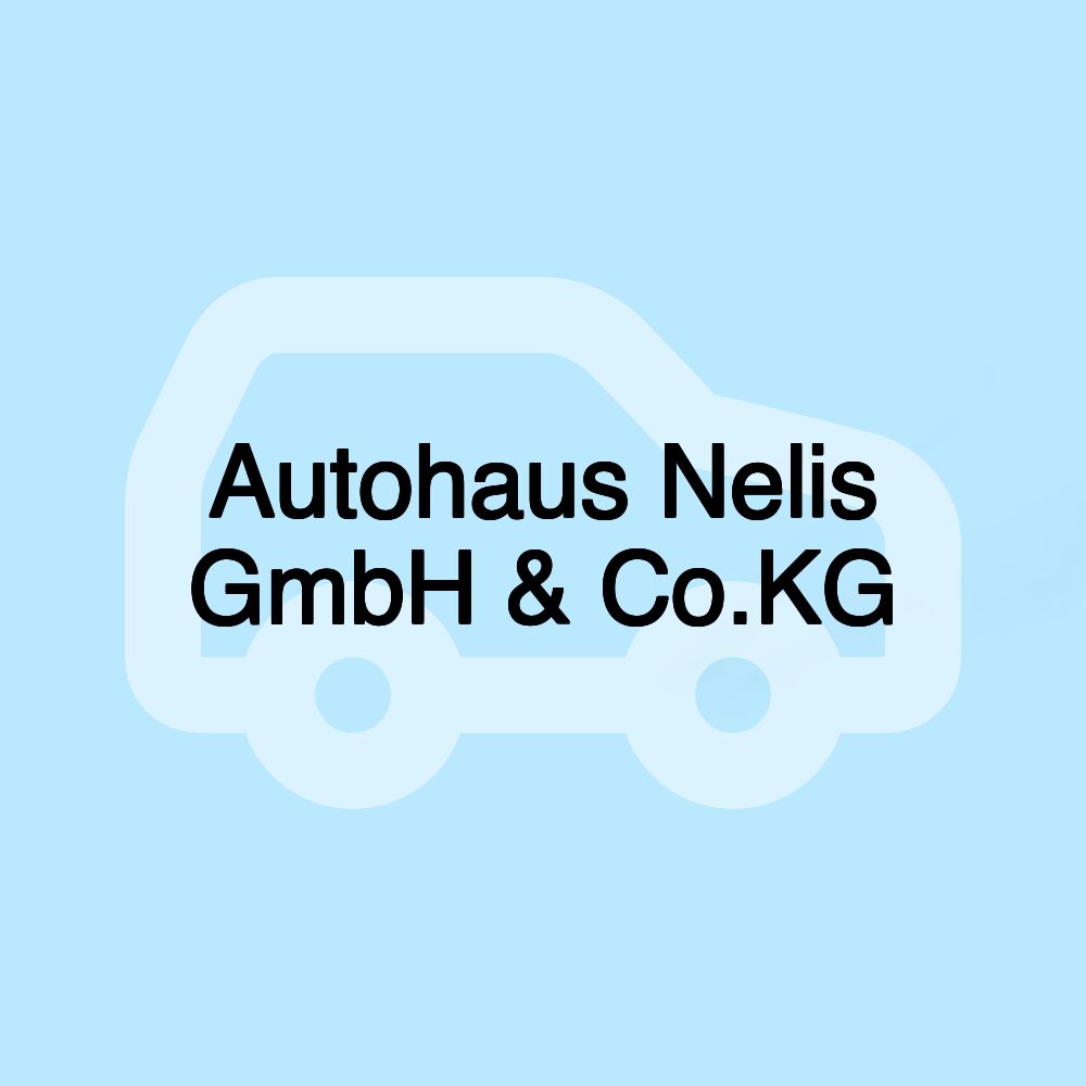 Autohaus Nelis GmbH & Co.KG Autohaus Nelis GmbH & Co.KG