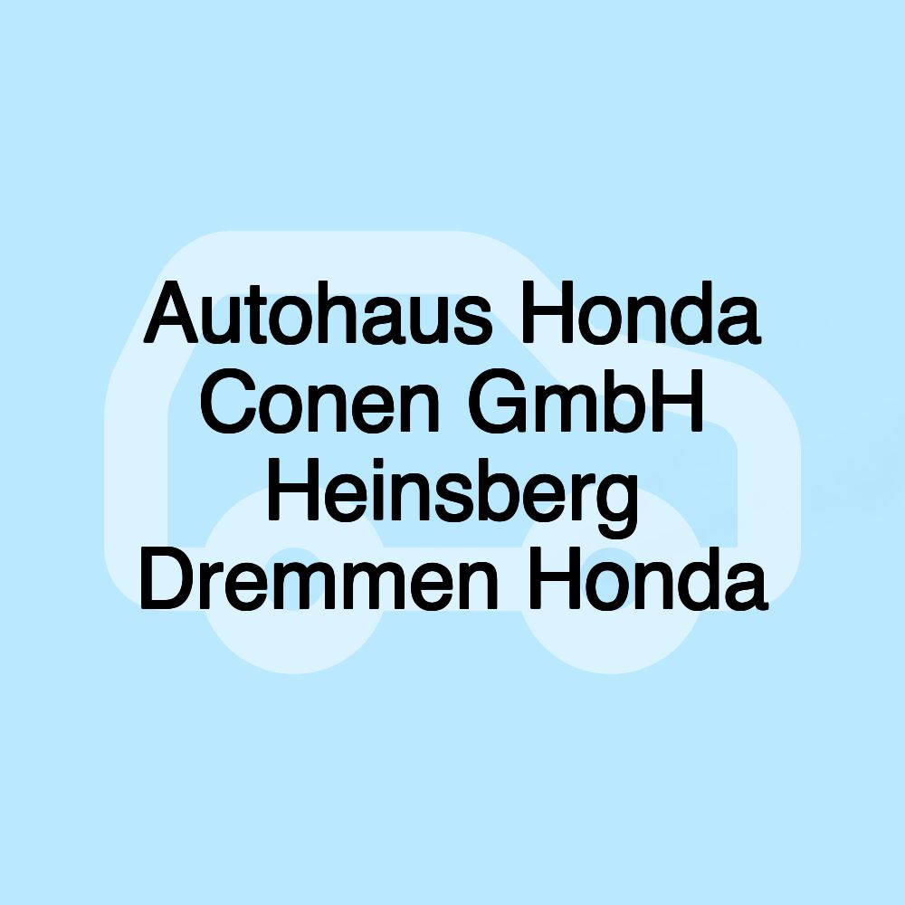 Autohaus Honda Conen GmbH Heinsberg Dremmen Honda