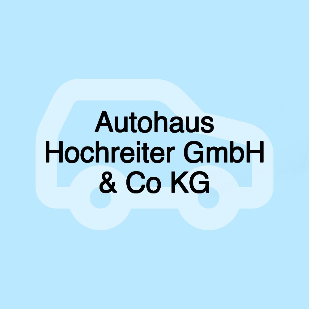 Autohaus Hochreiter GmbH & Co KG