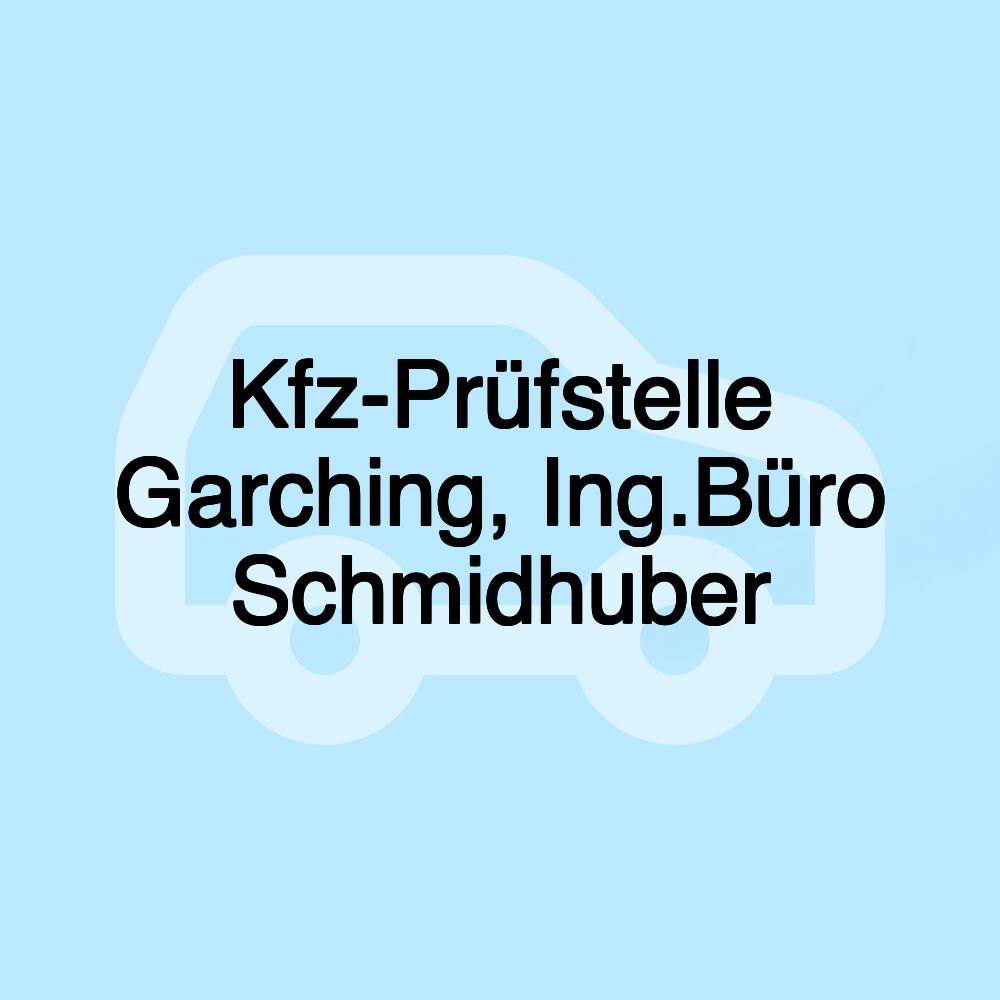 Kfz-Prüfstelle Garching, Ing.Büro Schmidhuber