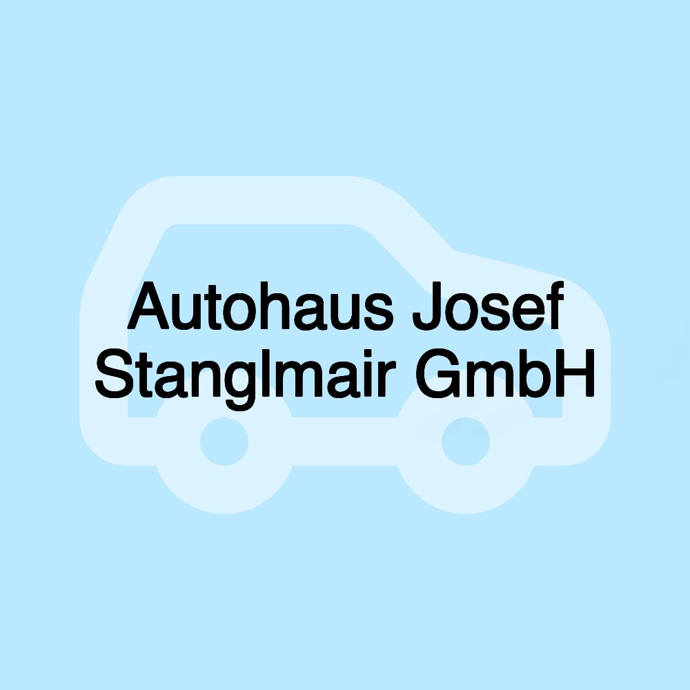 Autohaus Josef Stanglmair GmbH