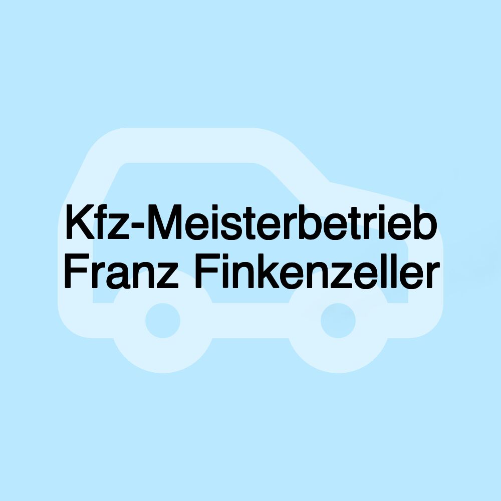 Kfz-Meisterbetrieb Franz Finkenzeller Kfz-Meisterbetrieb Franz Finkenzeller