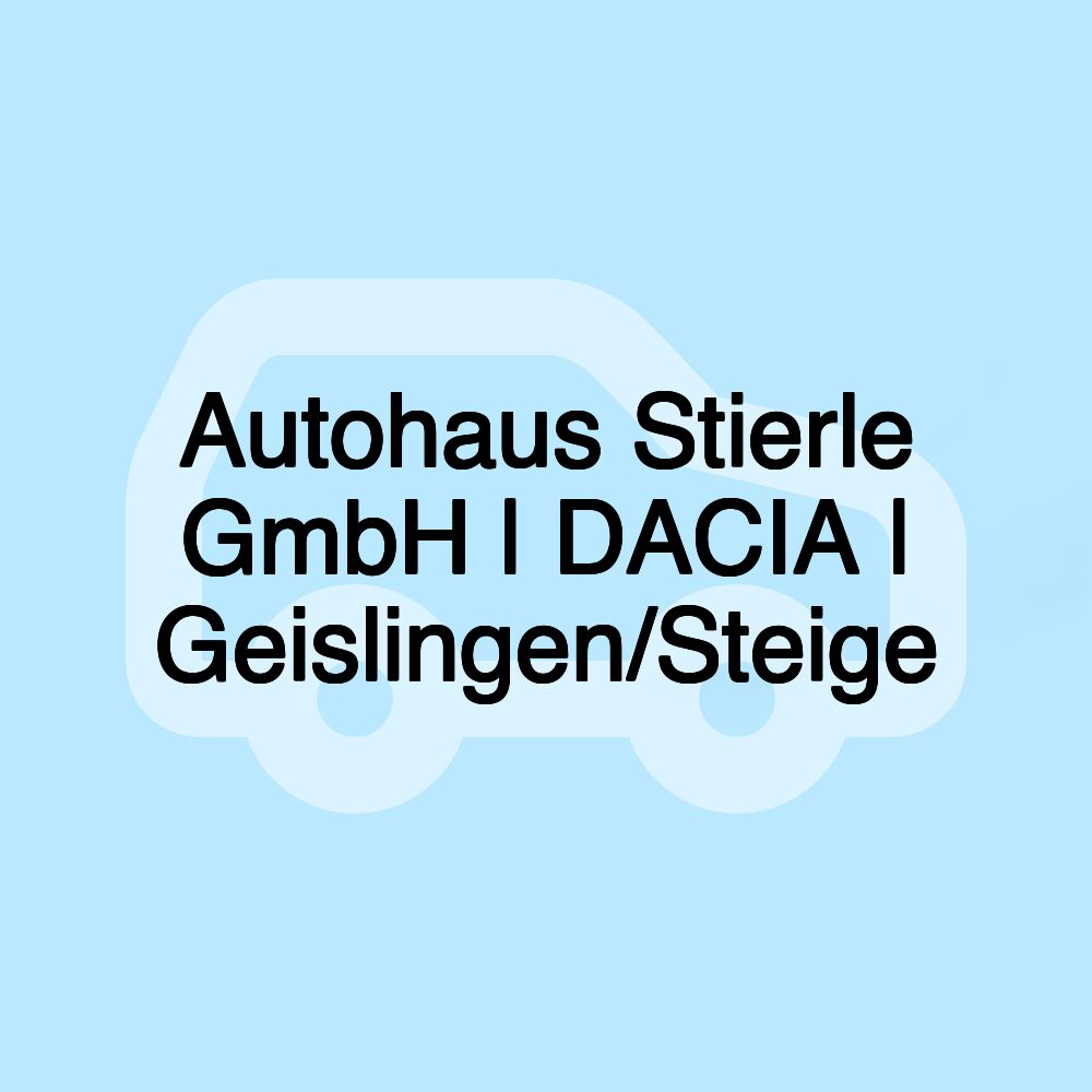 Autohaus Stierle GmbH | DACIA | Geislingen/Steige Autohaus Stierle GmbH | DACIA | Geislingen/Steige